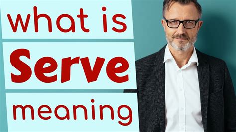 sereve|SERVE definition and meaning .
